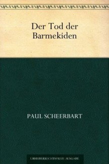 Der Tod der Barmekiden (German Edition) - Paul Scheerbart