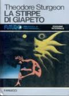 La stirpe di Giapeto - Theodore Sturgeon