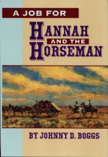 A Job for Hannah and the Horseman - Johnny D. Boggs