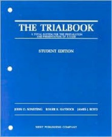 Trialbook: A Total System for the Preparation and Presentation of a Case (Hornbook Series) - John O. Sonsteng, Roger S. Haydock, James T. Boyd