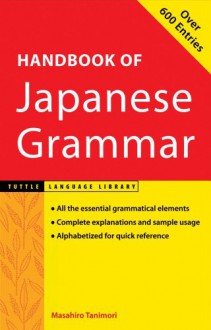 Handbook of Japanese Grammar (Tuttle Language Library) - Masahiro Tanimori