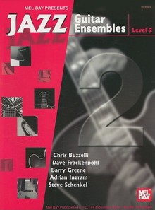 Jazz Guitar Ensembles, Level 2 - Chris Buzzelli, Dave Frackenpohl, Steve Schenkel