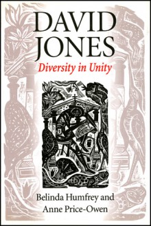 David Jones: Diversity and Unity - Belinda Humfrey, Anne Price-Owen, Anne Humfrey