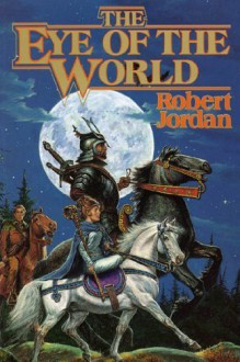 The Eye of the World (The Wheel of Time, Book 1) 1st (first) Edition by Jordan, Robert published by Tor Books (1990) Hardcover - Robert Jordan