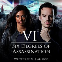 Six Degrees of Assassination: An Audible Drama - Hermione Norris,Audible Studios,M.J. Arlidge,Clare Grogan,Andrew Scott,Freema Agyeman,Geraldine Somerville,Clive Mantle,Julian Rhind-Tutt