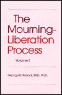 Mourning-Liberation Process - George H. Pollock