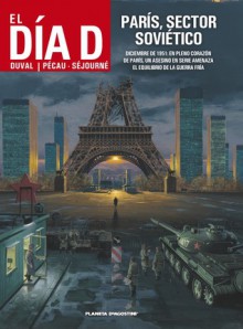 El día D: París, sector soviético (El día D #3) - Fred Duval, Jean-Pierre Pécau, Fred Blanchard, Gaël Séjourné, Jean Verney, Manchu