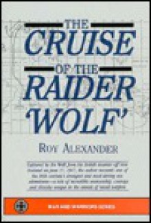 The Cruise of the Raider Wolf (War and Warriors Series) - Roy Alexander