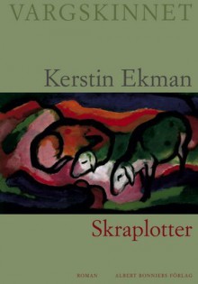 Skraplotter - Kerstin Ekman