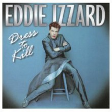 Dress To Kill - Eddie Izzard