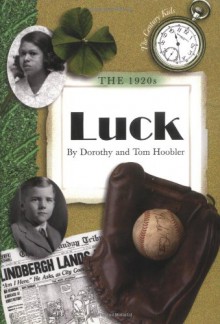 The 1920s: Luck (Century Kids) - Dorothy Hoobler, Tom Hoobler