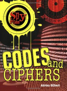 Codes and Ciphers (Spy Files) - Adrian Gilbert