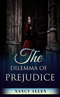 The Dilemma of Prejudice - Nancy Allen