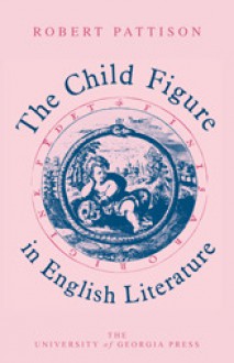 The Child Figure in English Literature - Robert Pattison