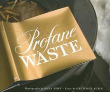 Profane Waste - Dana Hoey, Gretchen Rubin