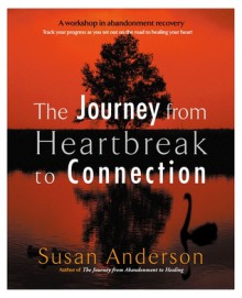 The Journey from Heartbreak to Connection - Susan Anderson