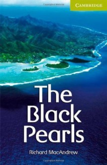 The Black Pearls Starter/Beginner (Cambridge English Readers): Starter / Beginner - Richard MacAndrew