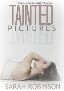 Tainted Pictures - Sarah Robinson