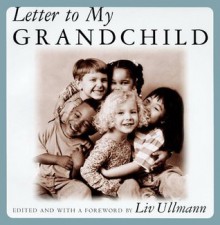 Letter to My Grandchild - Liv Ullmann