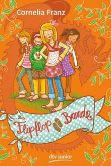 Die Flipflop-Bande (German Edition) - Cornelia Franz, Nina Dulleck