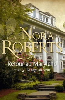 La rage au coeur (Le destin des MacKade, #2) - Nora Roberts