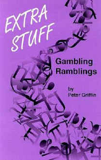 Extra Stuff: Gambling Ramblings - Peter A. Griffin