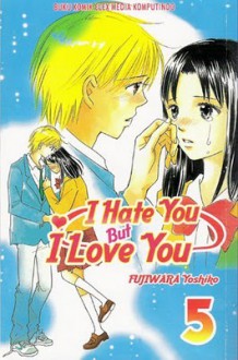 I Hate You But I Love You, Vol. 5 - Yoshiko Fujiwara