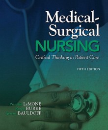 Medical-Surgical Nursing: Critical Thinking in Patient Care (5th Edition) - Priscilla LeMone, Karen M. Burke, Gerene Bauldoff