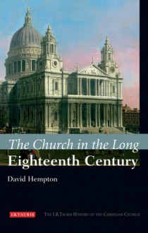 The Church in the Long Eighteenth Century: The I.B.Tauris History of the Christian Church - David Hempton