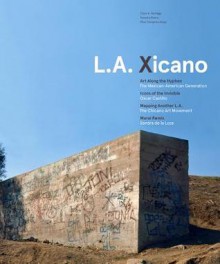 L.A. Xicano - Chon A. Noriega, Terezita Romo, Pilar Tompkins Rivas