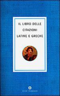 Il libro delle citazioni latine e greche - Various