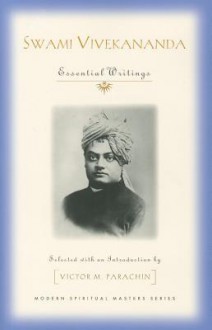 Swami Vivekananda: Essential Writings (Modern Spiritual Masters) - Swami Vivekananda, Victor M. Parachin