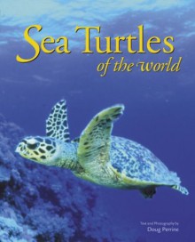 Sea Turtles Of The World - Doug Perrine