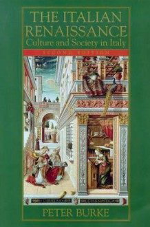 The Italian Renaissance: Culture And Society In Italy - Peter Burke