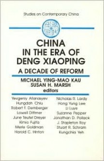 China in the Era of Deng Xiaoping: A Decade of Reform - Michael Y. M. Kau, Susan H. Marsh