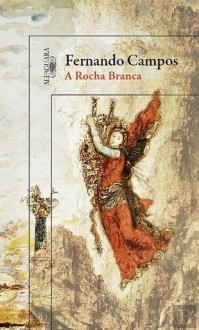 A Rocha Branca - Fernando Campos