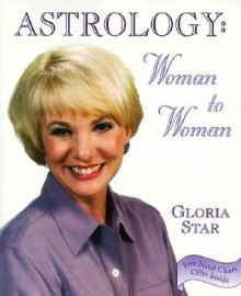 Astrology: Woman to Woman - Gloria Star