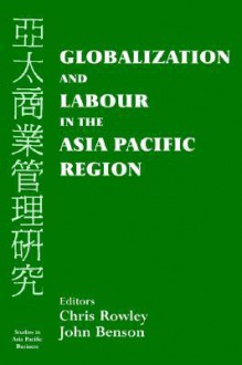 Globalization and Labour in the Asia Pacific - Chris Rowley