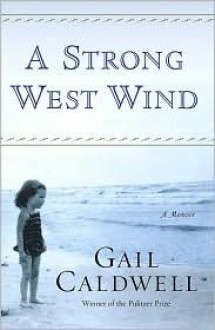 A Strong West Wind - Gail Caldwell