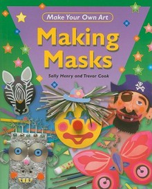 Making Masks - Sally Henry, Trevor Cook