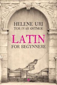 Latin for nybegynnere - Helene Uri