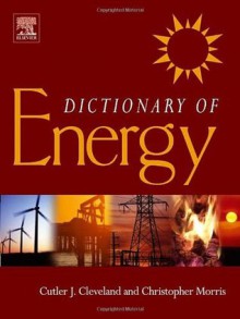 Dictionary of Energy - Cutler J. Cleveland, Christopher G. Morris