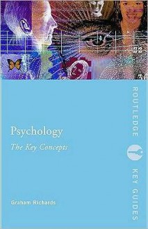 Psychology: The Key Concepts - Graham Richards