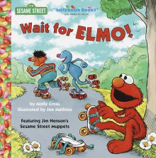 Wait for Elmo! (Jellybean Books) - Molly Cross