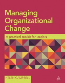 Managing Organizational Change: A Practical Toolkit for Leaders - Helen Campbell