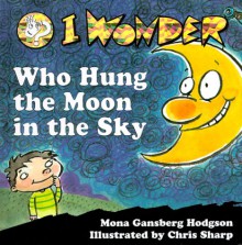 I Wonder Who Hung the Moon in the Sky - Mona Gansberg Hodgson