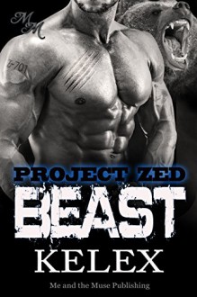 Beast: Z-701: Eine Bear Mountain-Geschichte (Project Zed) - Kelex, Sage Marlowe