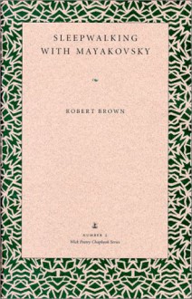 Sleepwalking With Mayakovsky - Robert K. Brown