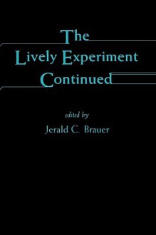 The Lively Experiment Continued - Jerald C. Brauer