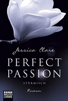 Perfect Passion - Stürmisch: Roman - Jessica Clare, Kerstin Fricke